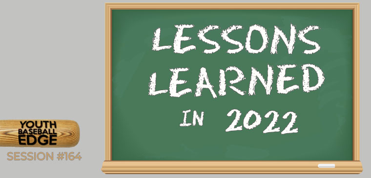 YBE 164: Lessons Learned in 2022 - Youth Baseball Edge
